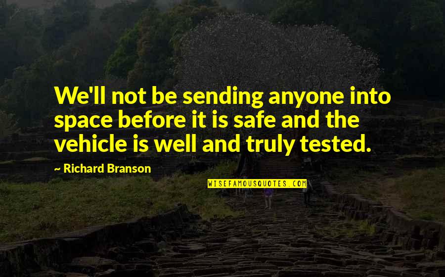 Offloading Footwear Quotes By Richard Branson: We'll not be sending anyone into space before Offloading Footwear Quotes By Richard Branson: We'll not be sending anyone into space before
