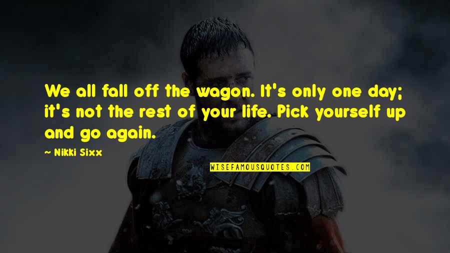 Off'n Quotes By Nikki Sixx: We all fall off the wagon. It's only