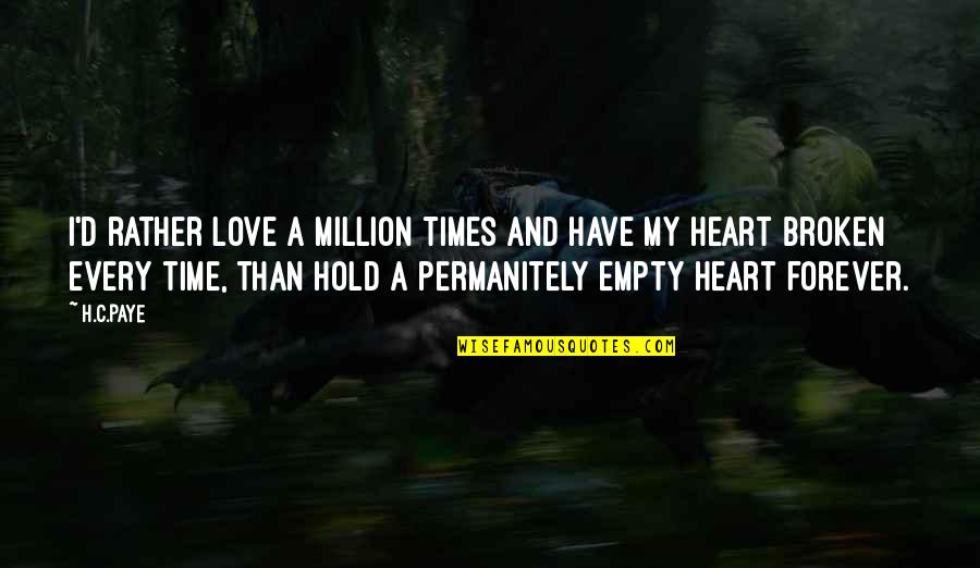 Offplanet Quotes By H.C.Paye: I'd rather love a million times and have