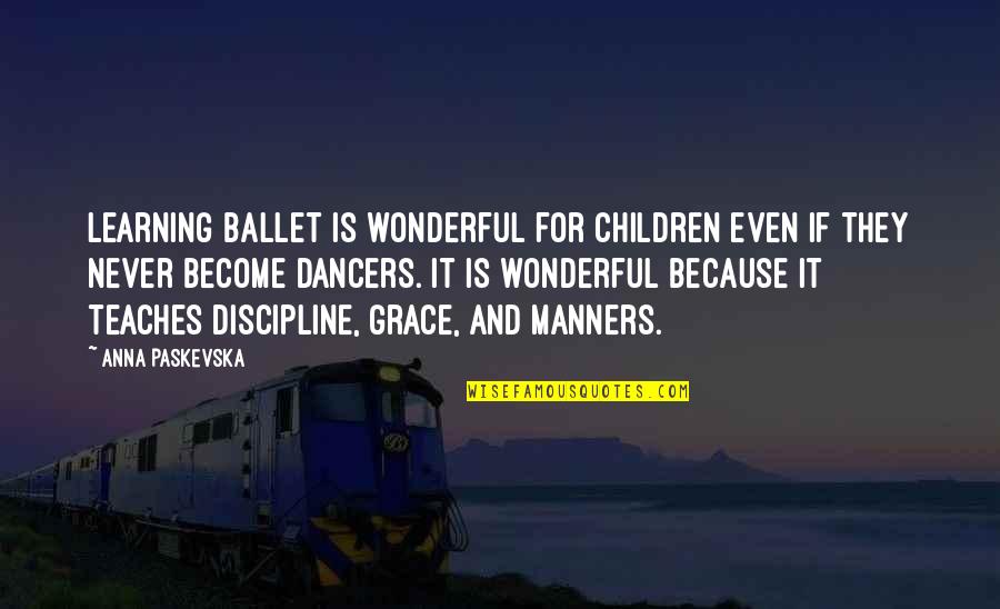 Offred And Her Daughter Quotes By Anna Paskevska: Learning ballet is wonderful for children even if