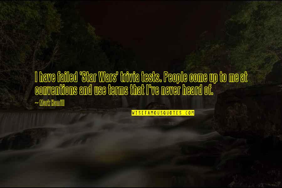 Offred The Handmaids Tale Quotes By Mark Hamill: I have failed 'Star Wars' trivia tests. People