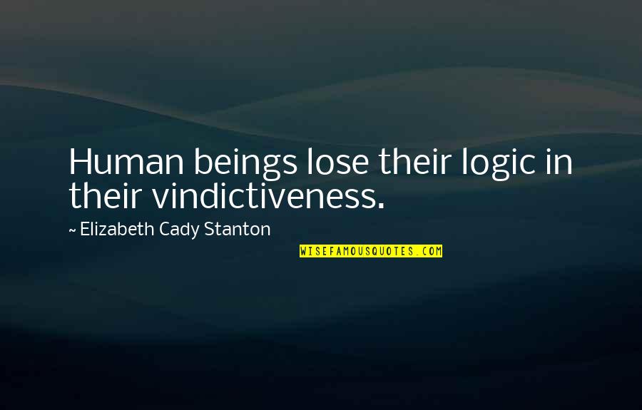 Offrir Des Quotes By Elizabeth Cady Stanton: Human beings lose their logic in their vindictiveness. Offrir Des Quotes By Elizabeth Cady Stanton: Human beings lose their logic in their vindictiveness.