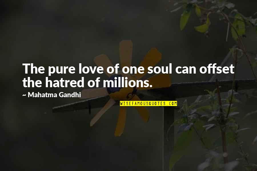 Offset Quotes By Mahatma Gandhi: The pure love of one soul can offset