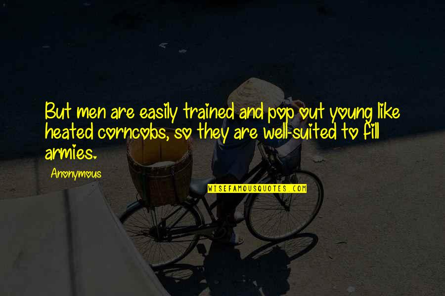 Offyou Quotes By Anonymous: But men are easily trained and pop out