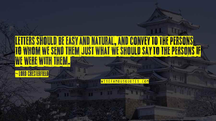 Ofiarea Quotes By Lord Chesterfield: Letters should be easy and natural, and convey Ofiarea Quotes By Lord Chesterfield: Letters should be easy and natural, and convey