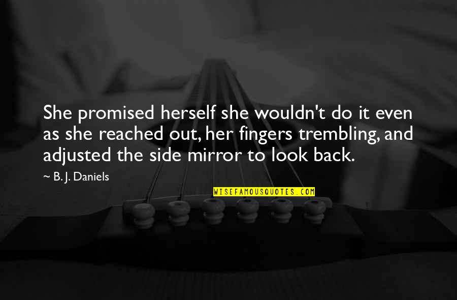Oficiales Especialistas Quotes By B. J. Daniels: She promised herself she wouldn't do it even