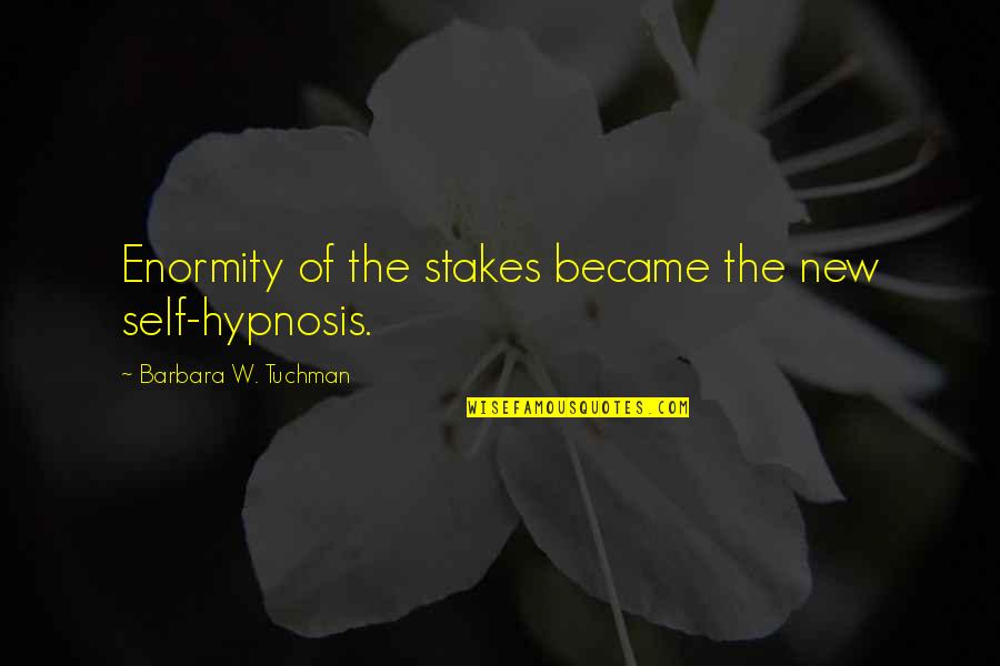 Ofir Shoham Quotes By Barbara W. Tuchman: Enormity of the stakes became the new self-hypnosis. Ofir Shoham Quotes By Barbara W. Tuchman: Enormity of the stakes became the new self-hypnosis.