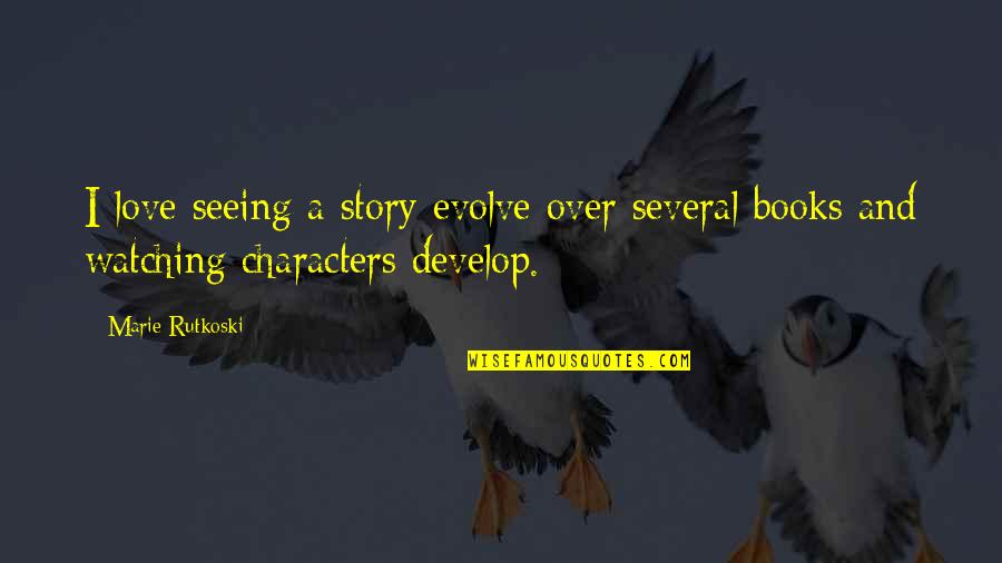 Ofira Jewelry Quotes By Marie Rutkoski: I love seeing a story evolve over several