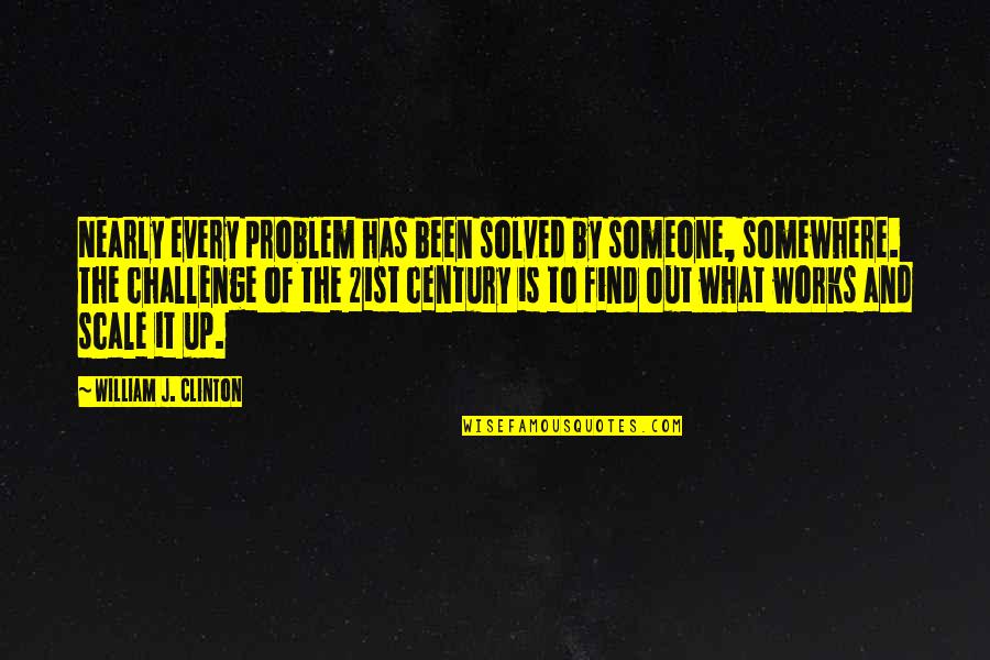 Ofitser Quotes By William J. Clinton: Nearly every problem has been solved by someone,