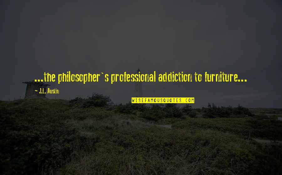 Oflaherty Coat Quotes By J.L. Austin: ...the philosopher's professional addiction to furniture...