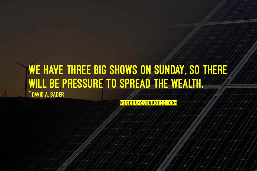 Oflaherty Electrical Ennis Quotes By David A. Bader: We have three big shows on Sunday, so