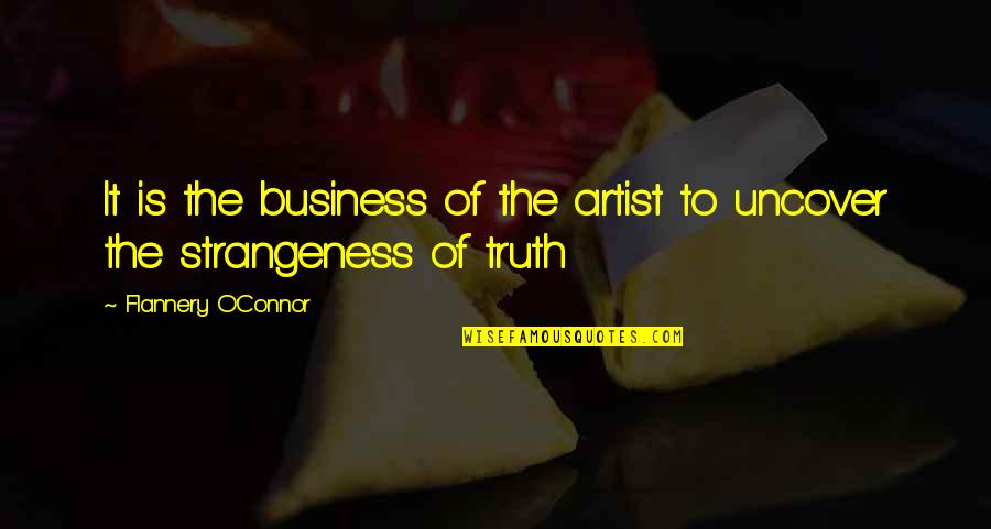 O'flannery Quotes By Flannery O'Connor: It is the business of the artist to