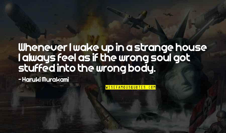 Oflannerys Pizzeria Quotes By Haruki Murakami: Whenever I wake up in a strange house