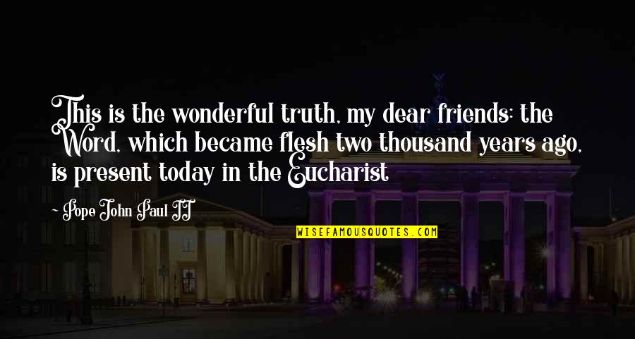 Oflike Reviews Quotes By Pope John Paul II: This is the wonderful truth, my dear friends: Oflike Reviews Quotes By Pope John Paul II: This is the wonderful truth, my dear friends:
