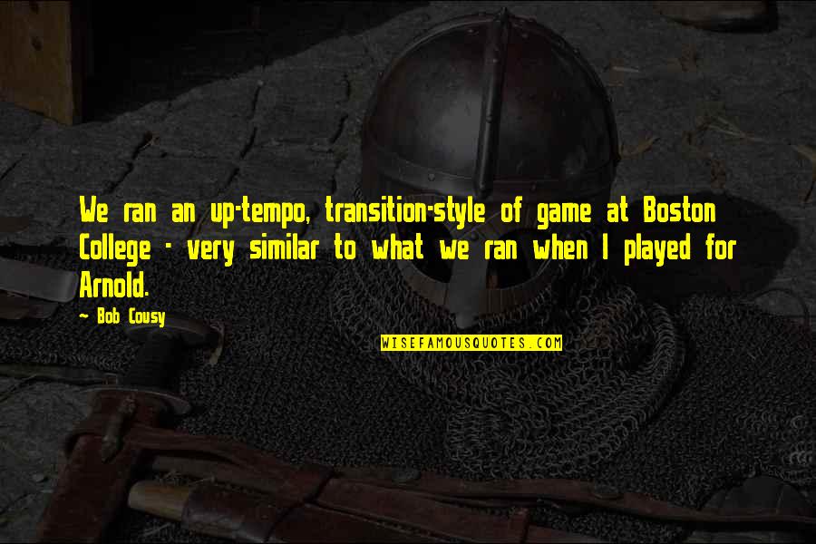 Oflynn Construction Quotes By Bob Cousy: We ran an up-tempo, transition-style of game at Oflynn Construction Quotes By Bob Cousy: We ran an up-tempo, transition-style of game at