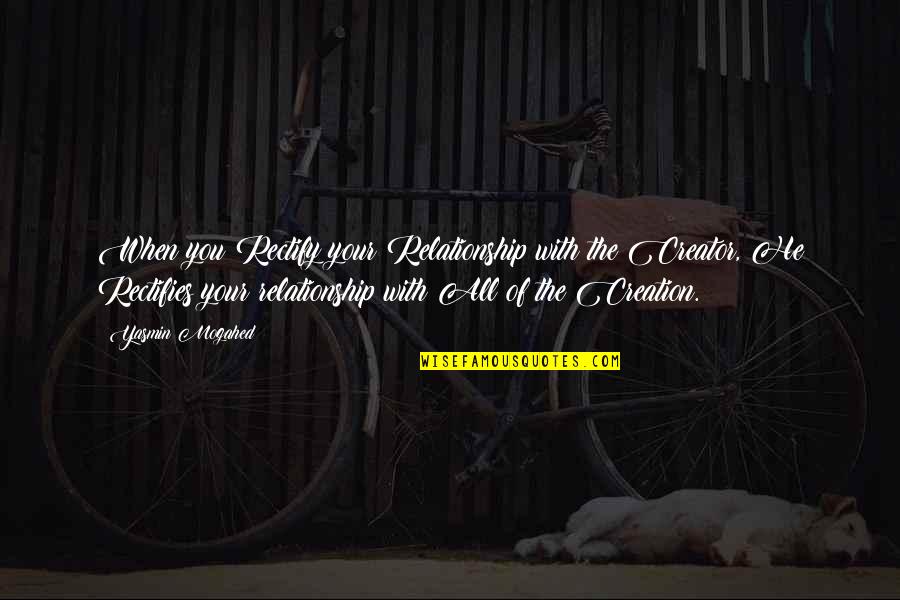 Ofmess3082gry Quotes By Yasmin Mogahed: When you Rectify your Relationship with the Creator, Ofmess3082gry Quotes By Yasmin Mogahed: When you Rectify your Relationship with the Creator,