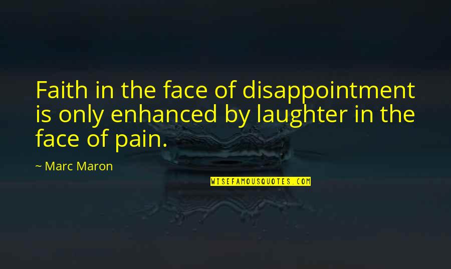 Ofner Backprofi Quotes By Marc Maron: Faith in the face of disappointment is only