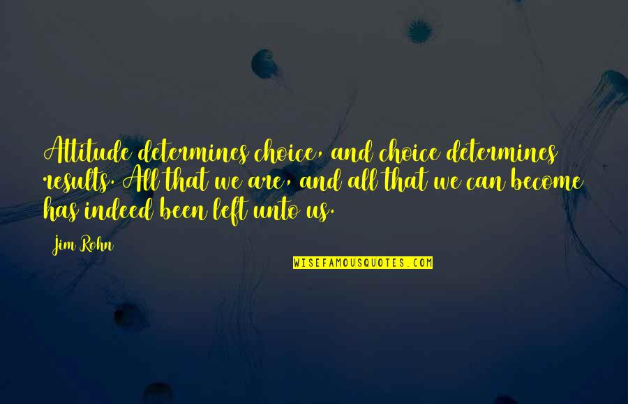 Ofoccasions Quotes By Jim Rohn: Attitude determines choice, and choice determines results. All Ofoccasions Quotes By Jim Rohn: Attitude determines choice, and choice determines results. All