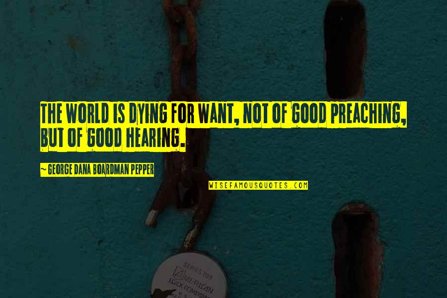 Ofrecen Clases Quotes By George Dana Boardman Pepper: The world is dying for want, not of