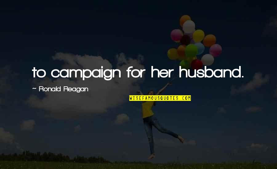 Ofrecerse Conjugations Quotes By Ronald Reagan: to campaign for her husband.