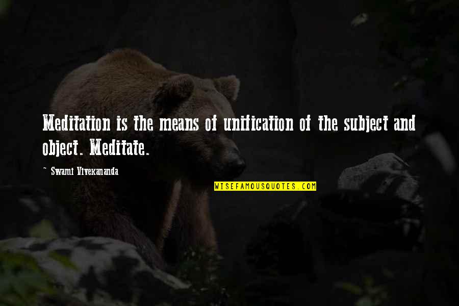 Ofrecido In English Quotes By Swami Vivekananda: Meditation is the means of unification of the