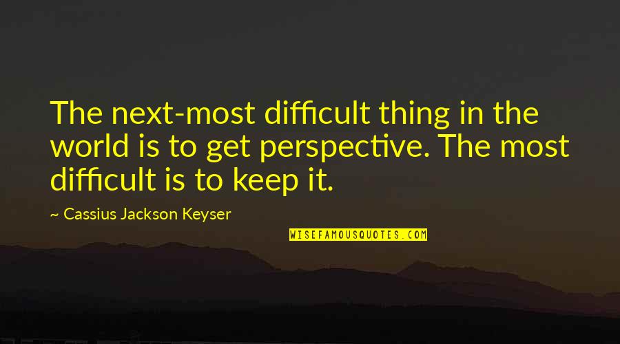 Ofreciendo Sinonimos Quotes By Cassius Jackson Keyser: The next-most difficult thing in the world is