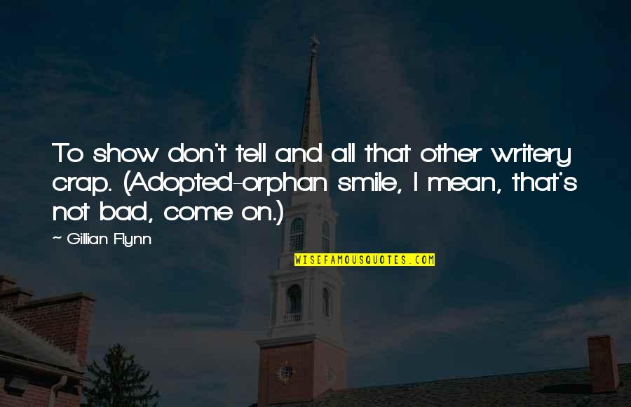 Ofrecistes Quotes By Gillian Flynn: To show don't tell and all that other