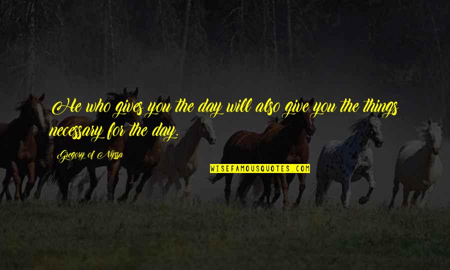 Often Communication Quotes By Gregory Of Nyssa: He who gives you the day will also