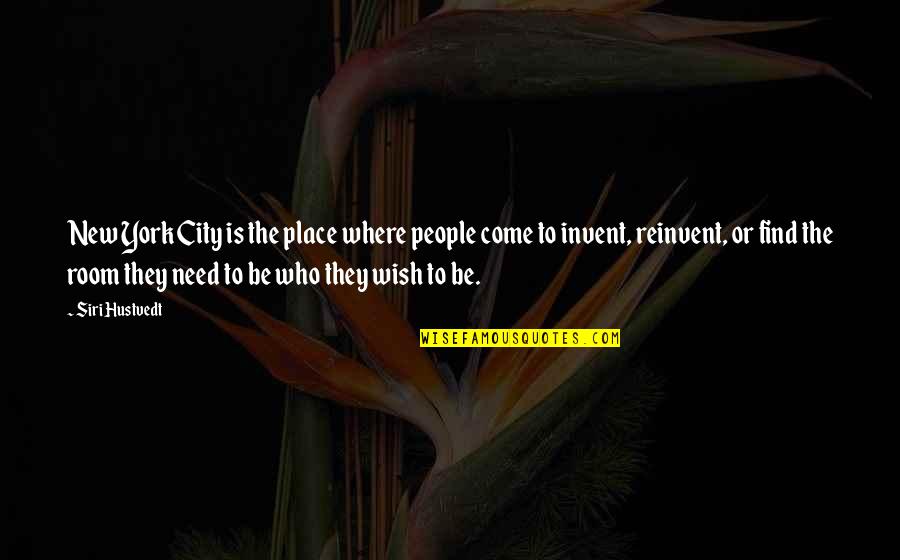 Often Misquoted Quotes By Siri Hustvedt: New York City is the place where people