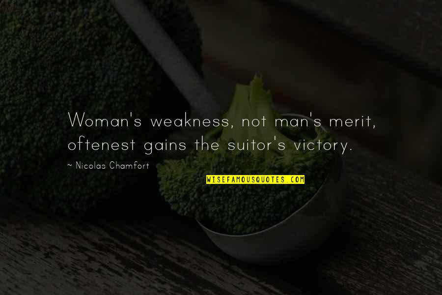 Oftenest Quotes By Nicolas Chamfort: Woman's weakness, not man's merit, oftenest gains the