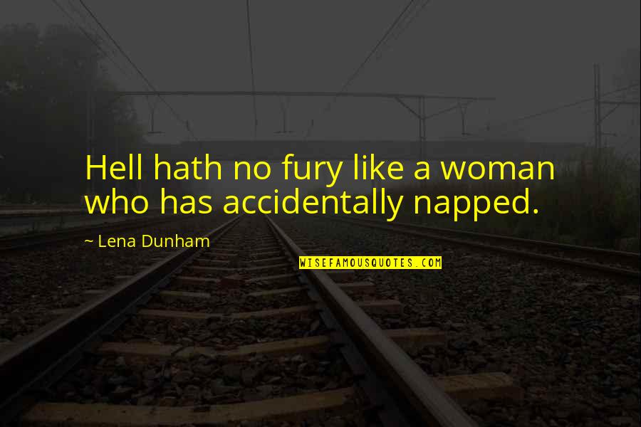 Ofthenames Quotes By Lena Dunham: Hell hath no fury like a woman who