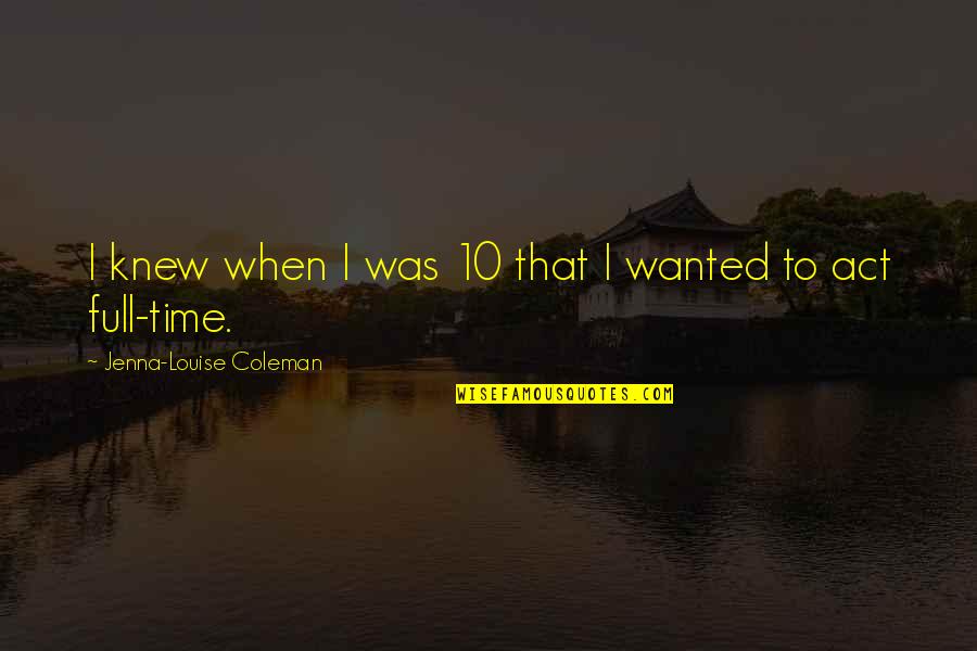 Oftring Investment Quotes By Jenna-Louise Coleman: I knew when I was 10 that I Oftring Investment Quotes By Jenna-Louise Coleman: I knew when I was 10 that I