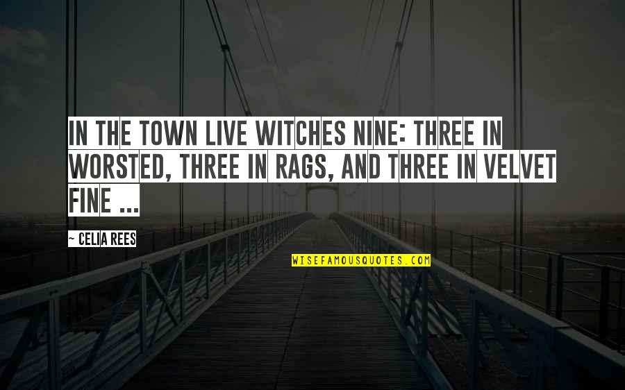 Ofusa Quotes By Celia Rees: In the town live witches nine: three in Ofusa Quotes By Celia Rees: In the town live witches nine: three in