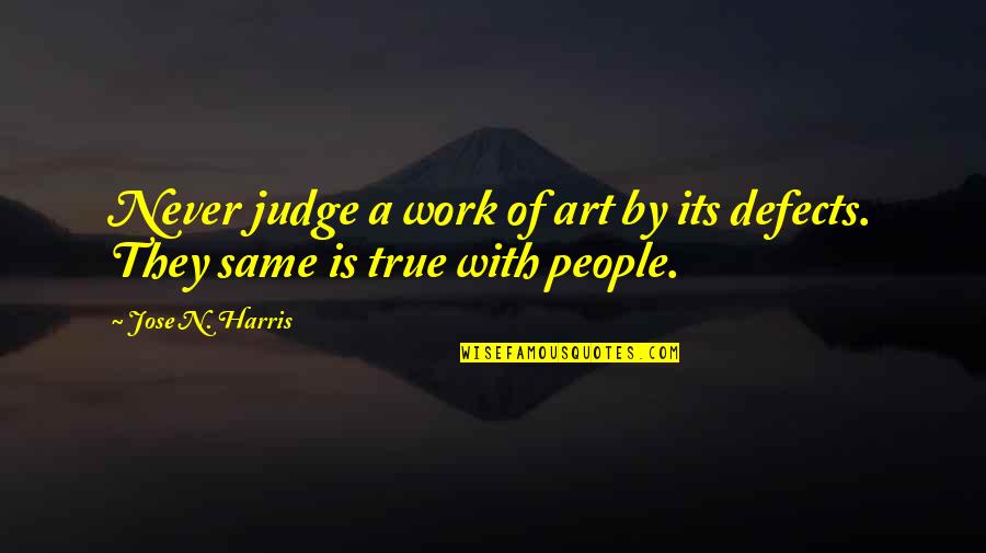 Ofusa Quotes By Jose N. Harris: Never judge a work of art by its