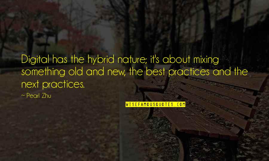 Ofy Quotes By Pearl Zhu: Digital has the hybrid nature; it's about mixing