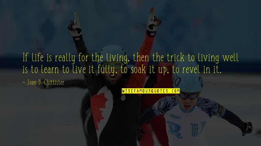Og Mandino Greatest Salesman In The World Quotes By Joan D. Chittister: If life is really for the living, then