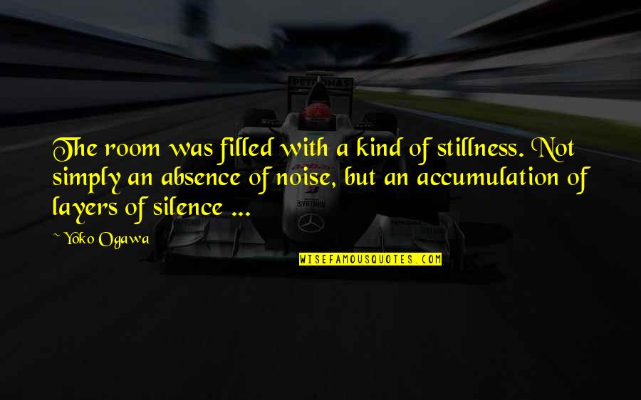 Ogawa Quotes By Yoko Ogawa: The room was filled with a kind of Ogawa Quotes By Yoko Ogawa: The room was filled with a kind of