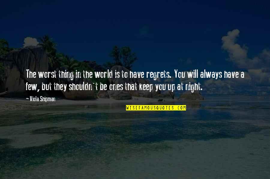 Ogedengbe Oluwafemi Quotes By Viola Shipman: The worst thing in the world is to Ogedengbe Oluwafemi Quotes By Viola Shipman: The worst thing in the world is to