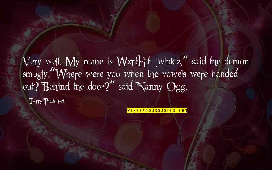 Ogg's Quotes By Terry Pratchett: Very well. My name is WxrtHltl-jwlpklz," said the