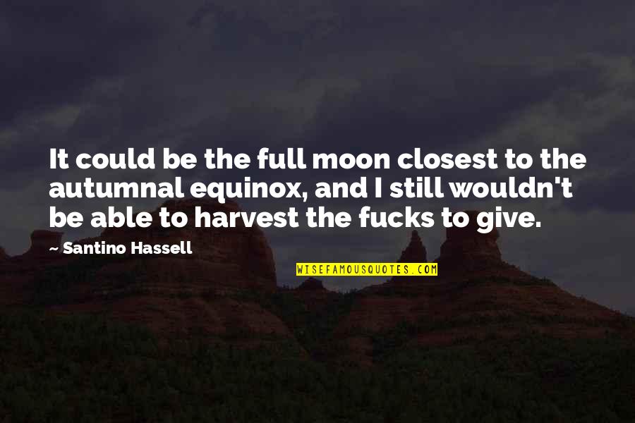 Ogihara Makoto Quotes By Santino Hassell: It could be the full moon closest to