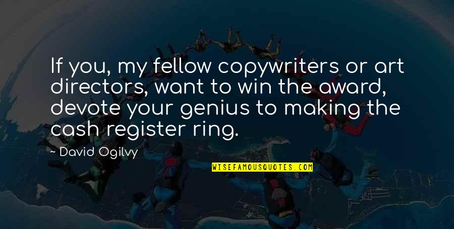 Ogilvy David Quotes By David Ogilvy: If you, my fellow copywriters or art directors,