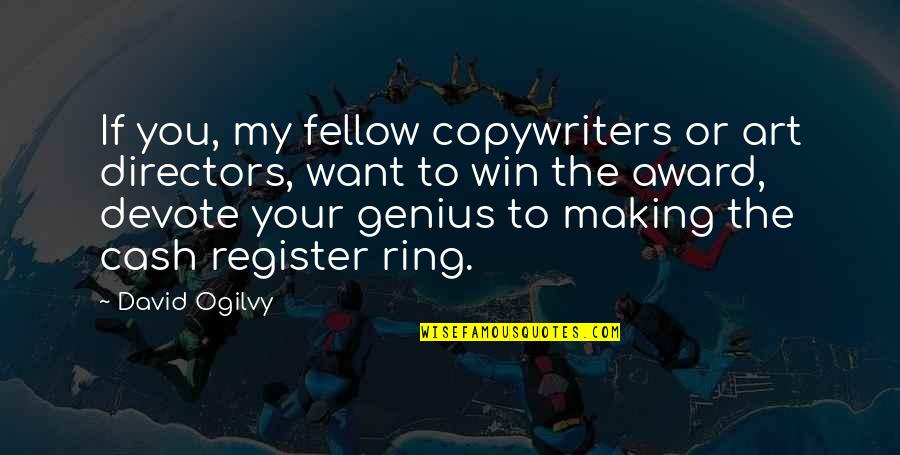 Ogilvy David Quotes By David Ogilvy: If you, my fellow copywriters or art directors, Ogilvy David Quotes By David Ogilvy: If you, my fellow copywriters or art directors,
