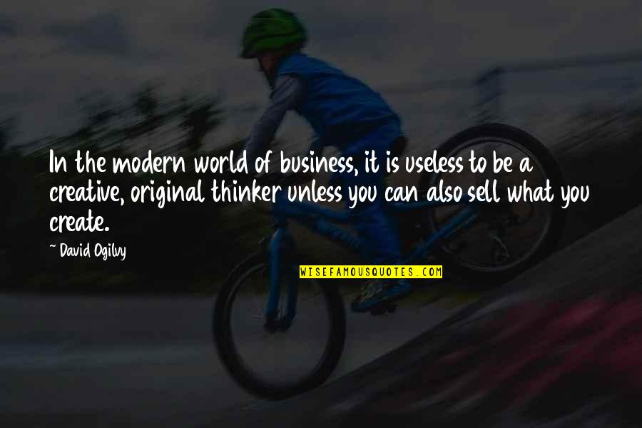 Ogilvy David Quotes By David Ogilvy: In the modern world of business, it is Ogilvy David Quotes By David Ogilvy: In the modern world of business, it is