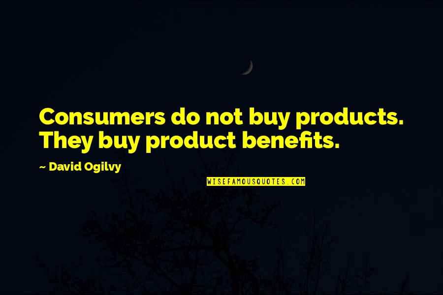 Ogilvy David Quotes By David Ogilvy: Consumers do not buy products. They buy product Ogilvy David Quotes By David Ogilvy: Consumers do not buy products. They buy product
