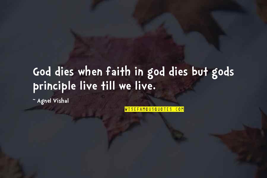 Oginni Nj Quotes By Agnel Vishal: God dies when faith in god dies but