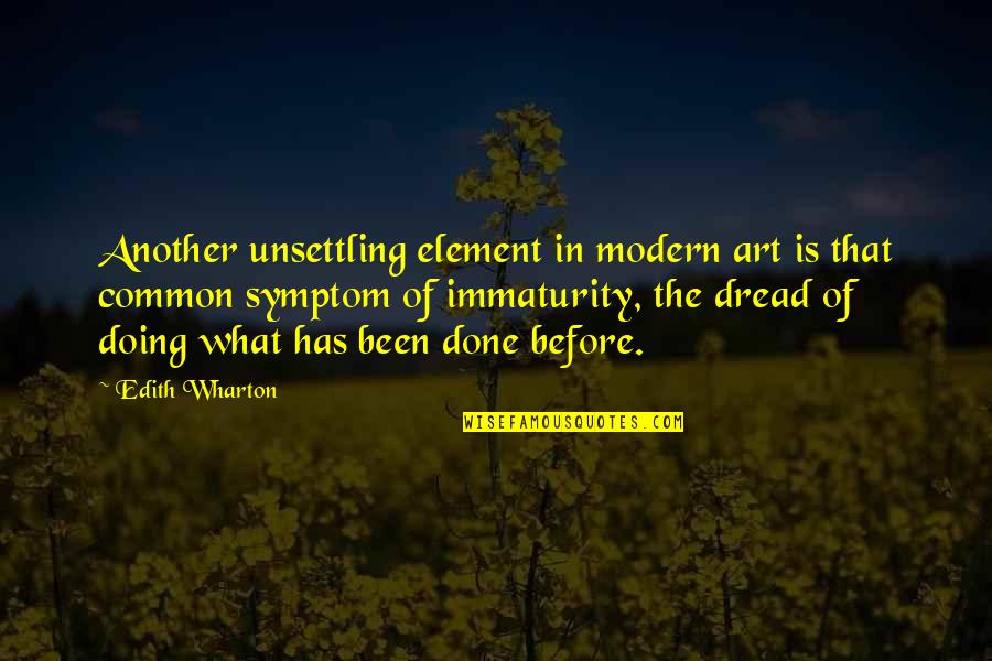 Ogione Quotes By Edith Wharton: Another unsettling element in modern art is that