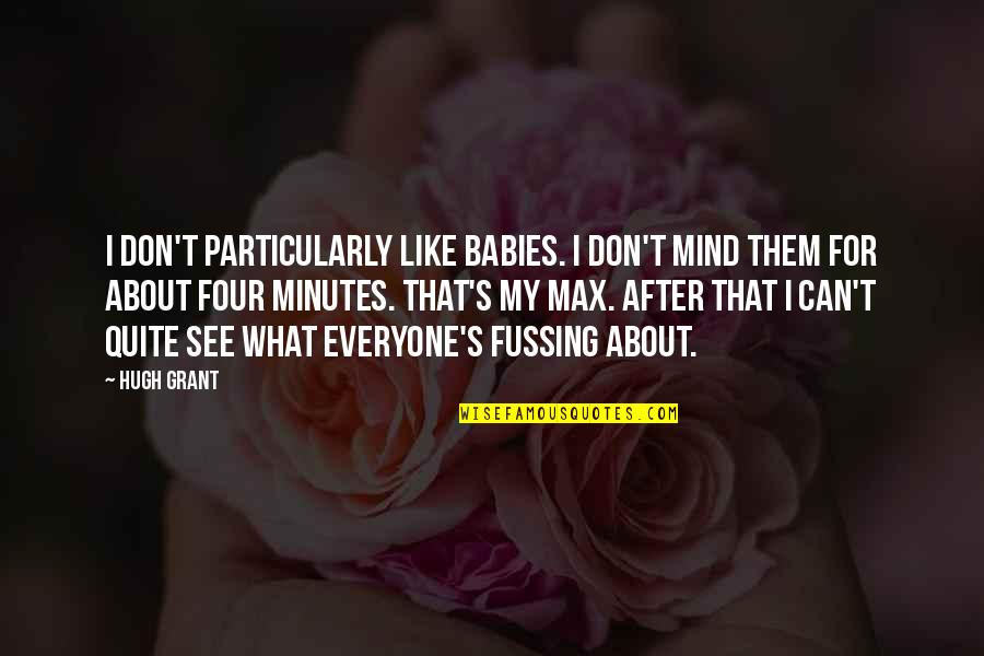 Oglinda Ikea Quotes By Hugh Grant: I don't particularly like babies. I don't mind