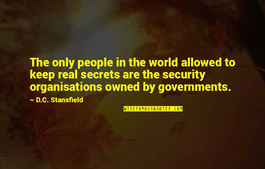 Oglu Nl D Smesi Quotes By D.C. Stansfield: The only people in the world allowed to