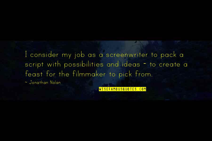 Ognissanti Translation Quotes By Jonathan Nolan: I consider my job as a screenwriter to