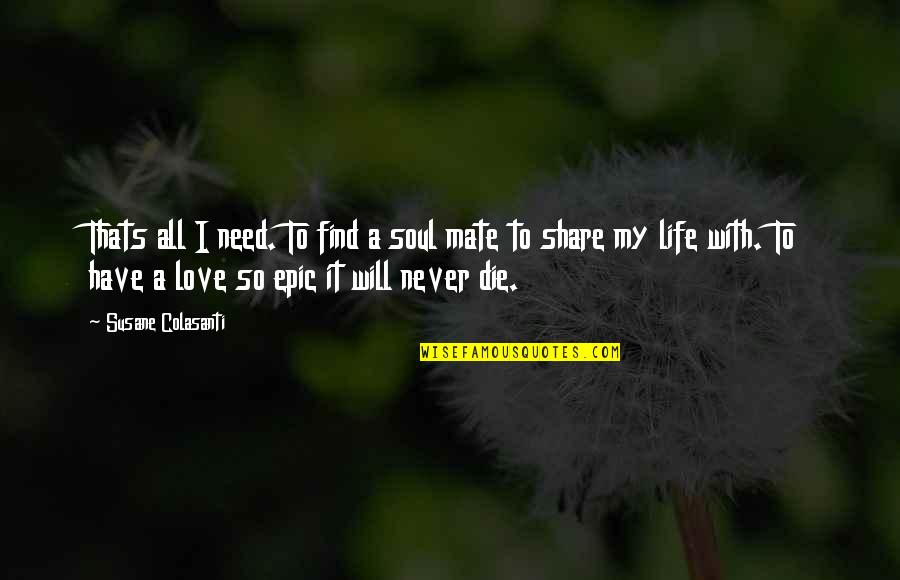 Ognjanka Ognjanovic Slike Quotes By Susane Colasanti: Thats all I need. To find a soul